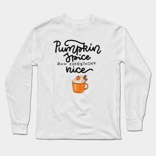 Pumpkin Spice and everything nice Long Sleeve T-Shirt